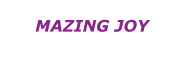 MAZING JOY